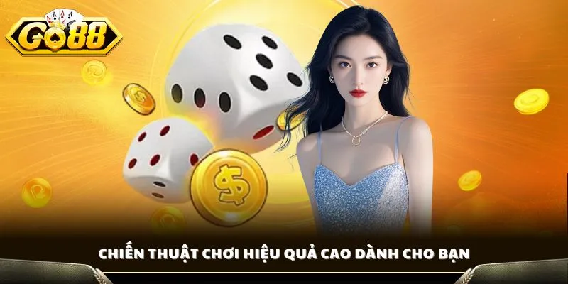 Chiến thuật chơi hiệu quả cao dành cho bạn