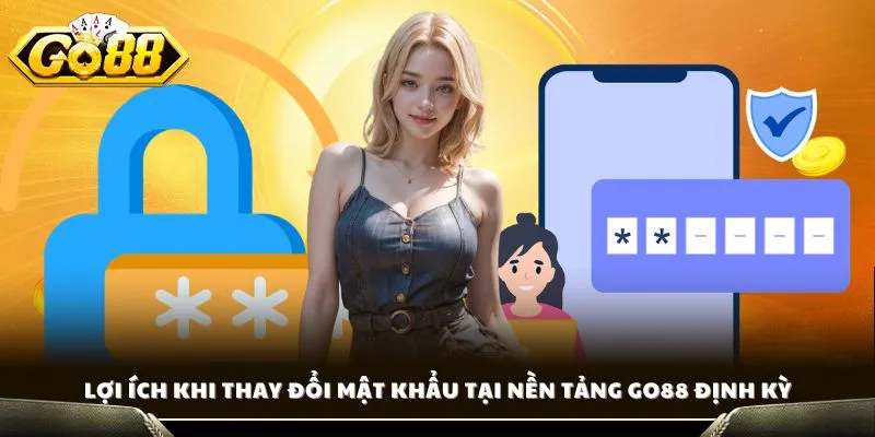 Lợi ích khi thay đổi mật khẩu tại nền tảng GO88 định kỳ